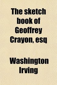 The sketch book of Geoffrey Crayon, esq