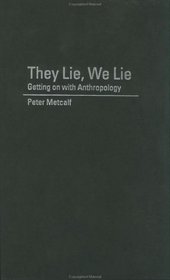 They Lie, We Lie: Getting on with Anthropology