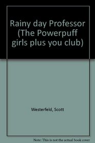 Rainy day Professor (The Powerpuff girls plus you club)
