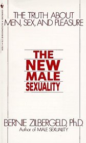The New Male Sexuality : The Truth About Men, Sex and Pleasure