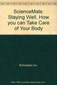 ScienceMats: Staying Well, How you can Take Care of Your Body