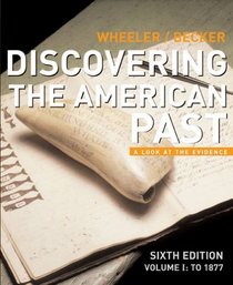 Discovering the American Past: A Look at the Evidence Volume 1