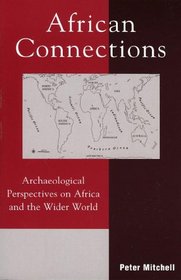 African Connections: Archaeological Perspectives on Africa and the Wider World (The African Archaeology Series)