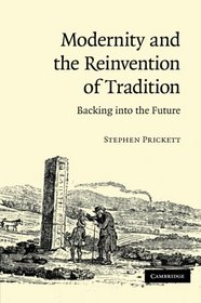 Modernity and the Reinvention of Tradition: Backing into the Future