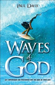 Waves of God: Get empowered and positioned for the ride of your life!