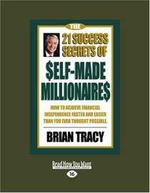 The 21 Success Secrets of Self-Made Millionaires (EasyRead Large Edition): How to Achieve Financial Independence Faster and Easier than You Ever Thought Possible