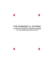 THE DIAMOND LIL SYSTEM: a method for bidding in Duplicate Bridge