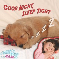 Good Night, Sleep Tight (Animal Babies and Me)