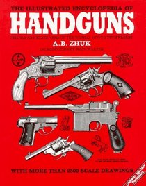 The Illustrated Encyclopedia of Handguns: Pistols and Revolvers of the World, 1870 to the Present (Greenhill Military Paperbacks)