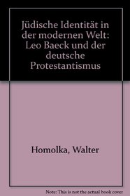 Judische Identitat in der modernen Welt: Leo Baeck und der deutsche Protestantismus (German Edition)