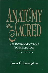 Anatomy of the Sacred: An Introduction to Religion