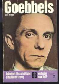 Goebbels (Ballantine's Illustrated History of the Violent Century: War Leader, No 17)