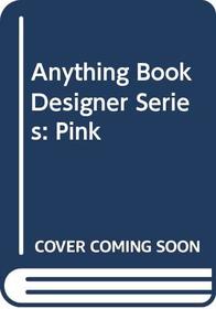 Anything Book Designer Series: Pink