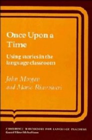 Once upon a Time : Using Stories in the Language Classroom (Cambridge Handbooks for Language Teachers)