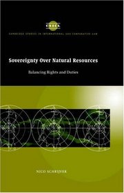 Sovereignty over Natural Resources : Balancing Rights and Duties (Cambridge Studies in International and Comparative Law)