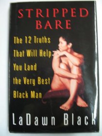 Stripped Bar: The Twelve Truths That Will Help You Land the Very Best Black Man