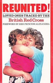 Reunited!: Loved Ones Traced by the British Red Cross