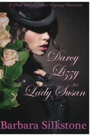 Darcy, Lizzy and Lady Susan: A Pride and Prejudice Regency Variation