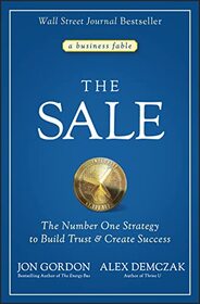 The Sale: The Number One Strategy to Build Trust and Create Success (Jon Gordon)