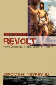 An Ideology of Revolt: John's Christology in Social-Science Perspective