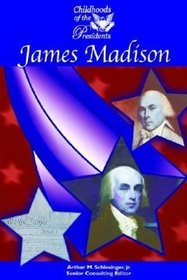 James Madison (Childhoods of the Presidents)