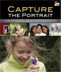 Capture the Portrait: How to Create Great Digital Photos