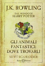 Gli animali fantastici: dove trovarli (Italian Edition)