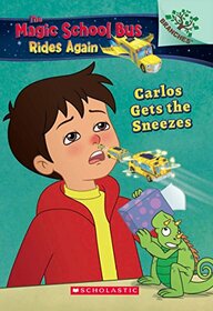 The Magic School Bus Rides Again: Carlos Gets the Sneezes (A Branches Book) [Paperback] Judy katschke