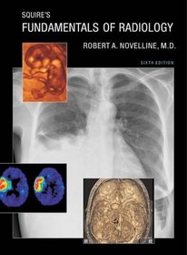 Squire's Fundamentals of Radiology : Sixth Edition