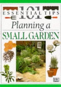 Planning a Small Garden (101 Essential Tips S.)