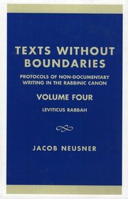 Texts Without Boundaries: Protocols of Non-Documentary Writing in the Rabbinic Canon: Volume I: The Mishnah, Tractate Abot, and the Tosefta : Volume I: ... Abot, and the Tosefta (Studies in Judaism)