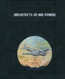 Architects of Air Power (Epic of Flight)