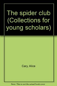 The spider club (Collections for young scholars)