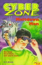 Meltdown Man (Cyber Zone, Bk 1)