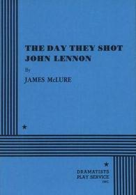 The Day They Shot John Lennon