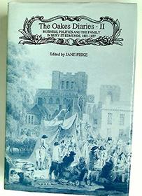 The Oakes Diaries: Business, Politics and the Family in Bury St. Edmunds 1778-1827 : James Oakes's Diaries 1801-1827 (Suffolk Records Society)