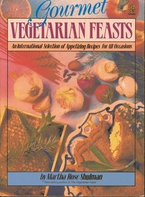 Gourmet Vegetarian Feast: An International Selection of Appetizing Recipes for All Occasions