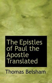 The Epistles of Paul the Apostle Translated