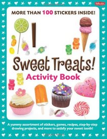 I Love Sweet Treats! Activity Book: A yummy assortment of stickers, games, recipes, step-by-step drawing projects, and more to satisfy your sweet tooth! (I Love Activity Books)