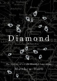 DIAMOND: THE HISTORY OF A COLD BLOODED LOVE AFFAIR.