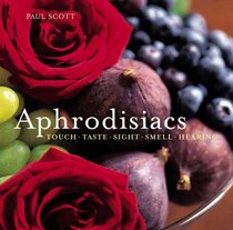 Aphrodisiacs: Touch Taste Sight Smell Hearing