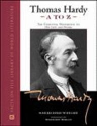 Thomas Hardy A to Z: The Essential Reference to His Life and Work (Facts on File Library of World Literature)
