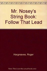 Mr. Nosey's String Book: Follow That Lead