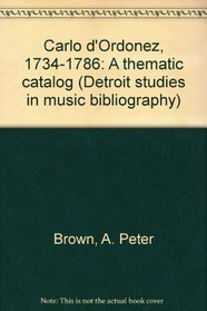 Carlo d'Ordonez, 1734-1786: A thematic catalog (Detroit studies in music bibliography)