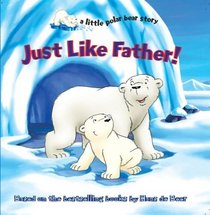 Just Like Father! (a little polar bear story)