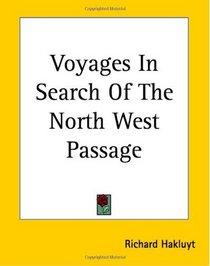 Voyages in Search of the North West Passage
