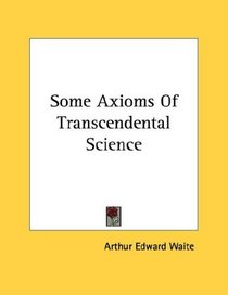 Some Axioms Of Transcendental Science