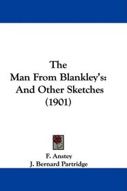 The Man From Blankley's: And Other Sketches (1901)