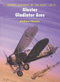Gloster Gladiator Aces (Osprey Aircraft of the Aces No 44)
