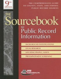 The Sourcebook to Public Record Information 9th Ed. (Sourcebook to Public Record Information)